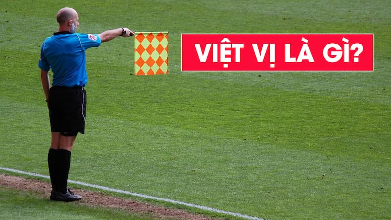 Việt Vị Là Gì Trong Bóng Đá - Sự Kịch Tính Trên Sân Cỏ