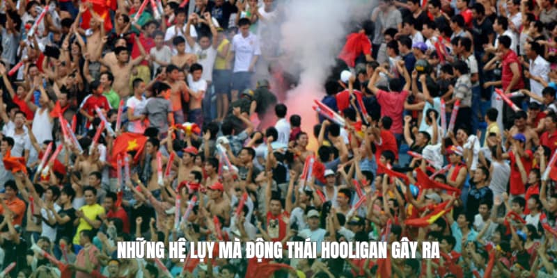 Hooligan là gì? Giải thích chi tiết về thuật ngữ này.