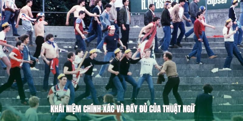 Hooligan là gì? Giải thích chi tiết về thuật ngữ này.